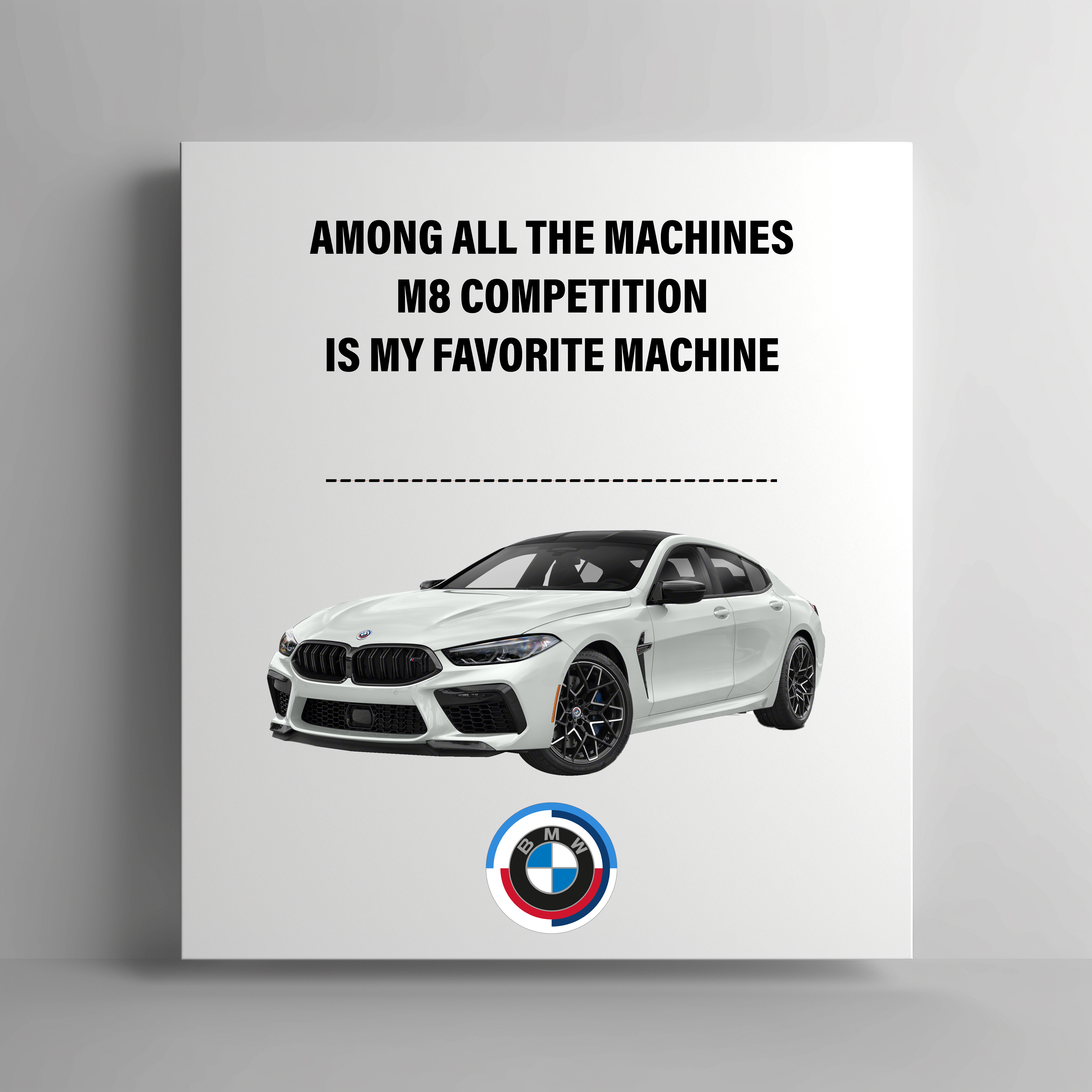 BMW M8 Competition Canvas " Among All The Machines, M8 Competition Is My Favorite Machine"